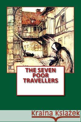 The Seven Poor Travellers Charles Dickens 9781542673501 Createspace Independent Publishing Platform - książka