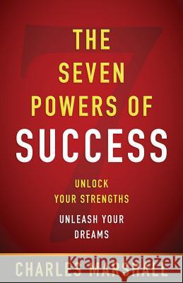 The Seven Powers of Success: Unlock Your Strengths, Unleash Your Dreams Charles W. Marshall 9780974808406 Provision Group - książka