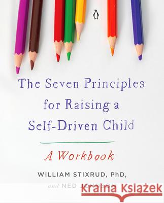 The Seven Principles for Raising a Self-Driven Child: A Workbook William Stixrud Ned Johnson 9780143138259 Penguin Life - książka
