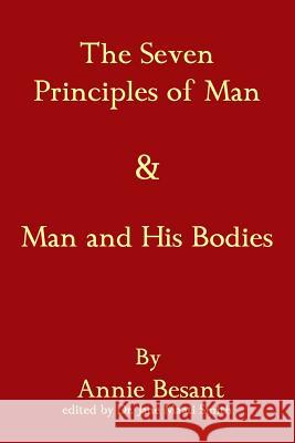 The Seven Principles Of Man & Man And His Bodies Besant, Annie 9781438258720 Createspace - książka