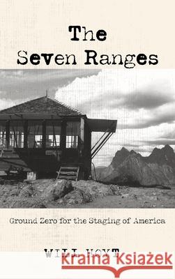 The Seven Ranges: Ground Zero for the Staging of America Hoyt, Will 9781725287365 Front Porch Republic Books - książka