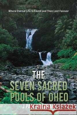 The Seven Sacred Pools of Oheo J Paul Holahan 9798886939941 Austin Macauley Publishers LLC - książka