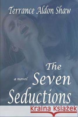 The Seven Seductions Terrance Aldon Shaw 9781983895852 Createspace Independent Publishing Platform - książka