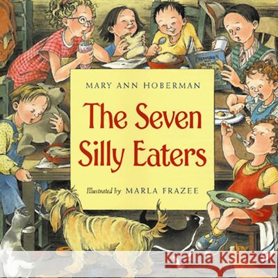 The Seven Silly Eaters Mary Ann Hoberman Marla Frazee 9780152000967 Gulliver Books - książka