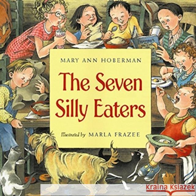 The Seven Silly Eaters Mary Ann Hoberman Marla Frazee 9780152024406 Voyager Books - książka