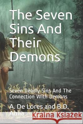 The Seven Sins And Their Demons: Seven Deadly Sins And The Connection With Demons A. de Lores and B 9781098801892 Independently Published - książka