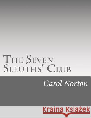 The Seven Sleuths' Club Carol Norton 9781517118730 Createspace - książka