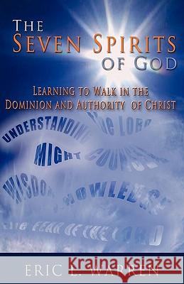 The Seven Spirits of God Eric L. Warren 9781609579333 Xulon Press - książka