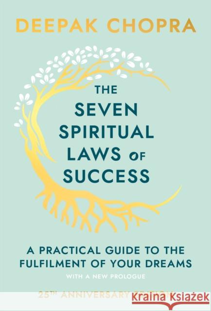 The Seven Spiritual Laws Of Success: seven simple guiding principles to help you achieve your dreams from world-renowned author, doctor and self-help guru Deepak Chopra Deepak Chopra 9780593040836 BANTAM BOOKS - książka