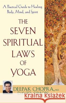 The Seven Spiritual Laws of Yoga: A Practical Guide to Healing Body, Mind, and Spirit Deepak Chopra 9780471736271  - książka