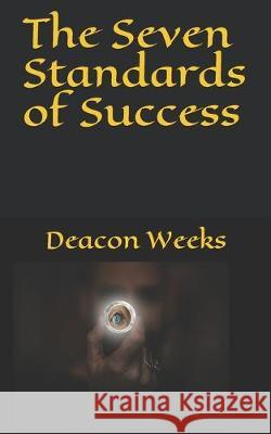 The Seven Standards of Success Deacon Weeks 9781687509918 Independently Published - książka