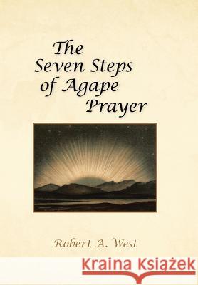 The Seven Steps of Agape Prayer Robert a. West 9781466995468 Trafford Publishing - książka