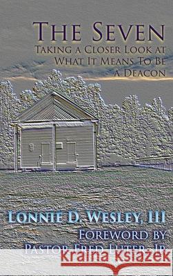 The Seven: Taking a Closer Look at What It Means To Be a Deacon Lonnie Davis Wesley 9781631997631 Energion Publications - książka