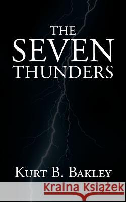 The Seven Thunders Kurt B. Bakley 9781491856468 Authorhouse - książka