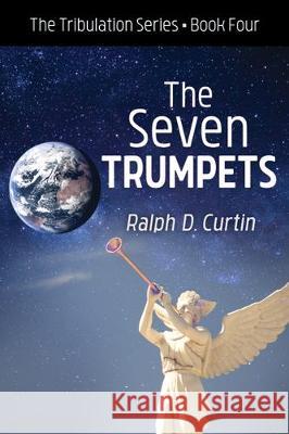 The Seven Trumpets Ralph D. Curtin 9781532687686 Resource Publications (CA) - książka