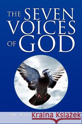 The Seven Voices of God Dr William H. Goddard 9781436375948 Xlibris Corporation - książka
