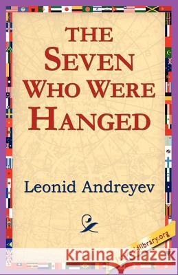 The Seven Who Were Hanged Leonid Andreyev 9781421801681 1st World Library - książka