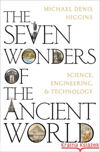 The Seven Wonders of the Ancient World Michael Denis (Emeritus Professor, Emeritus Professor, Universite du Quebec a Chicoutimi) Higgins 9780197648148 Oxford University Press Inc - książka