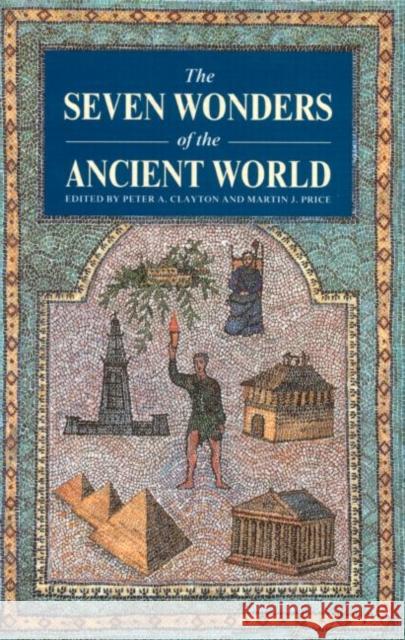 The Seven Wonders of the Ancient World Peter A. Clayton Martin J. Price 9780415050364 Routledge - książka