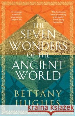 The Seven Wonders of the Ancient World Bettany Hughes 9781474610322 Orion Publishing Co - książka