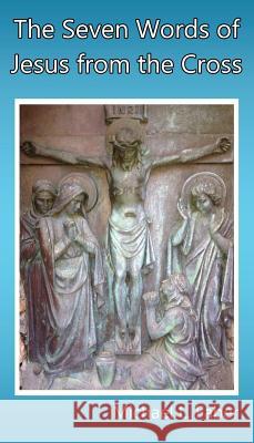 The Seven Words of Jesus from the Cross Michael L. Faber 9781940781150 Elk Grove Publications - książka