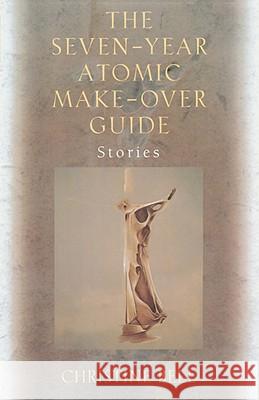The Seven-Year Atomic Make-Over Guide: Stories Christine Bell 9780393335118 W. W. Norton & Company - książka