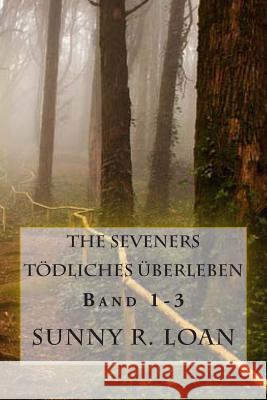 The Seveners: Tödliches Überleben Loan, Sunny R. 9781477603727 Createspace - książka