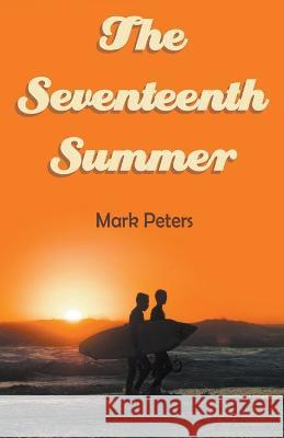 The Seventeenth Summer Mark Peters   9798215013465 Wild Rivers Books - książka