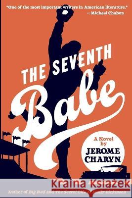 The Seventh Babe: A Novel by Jerome Charyn Jerom Charyn   9781955398107 Summer Game Books - książka