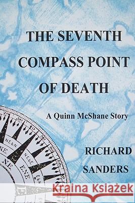 The Seventh Compass Point Of Death Sanders, Richard 9781453615515 Createspace - książka