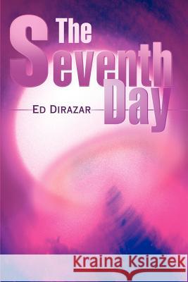 The Seventh Day Ed Dirazar 9780595164721 Writers Club Press - książka