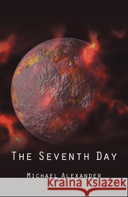 The Seventh Day Michael Alexander (McKinney TX) 9781475939934 iUniverse - książka