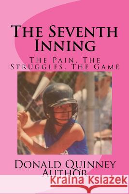 The Seventh Inning: The Shame, The Pain, The Game Quinney, Donald James 9781541383043 Createspace Independent Publishing Platform - książka
