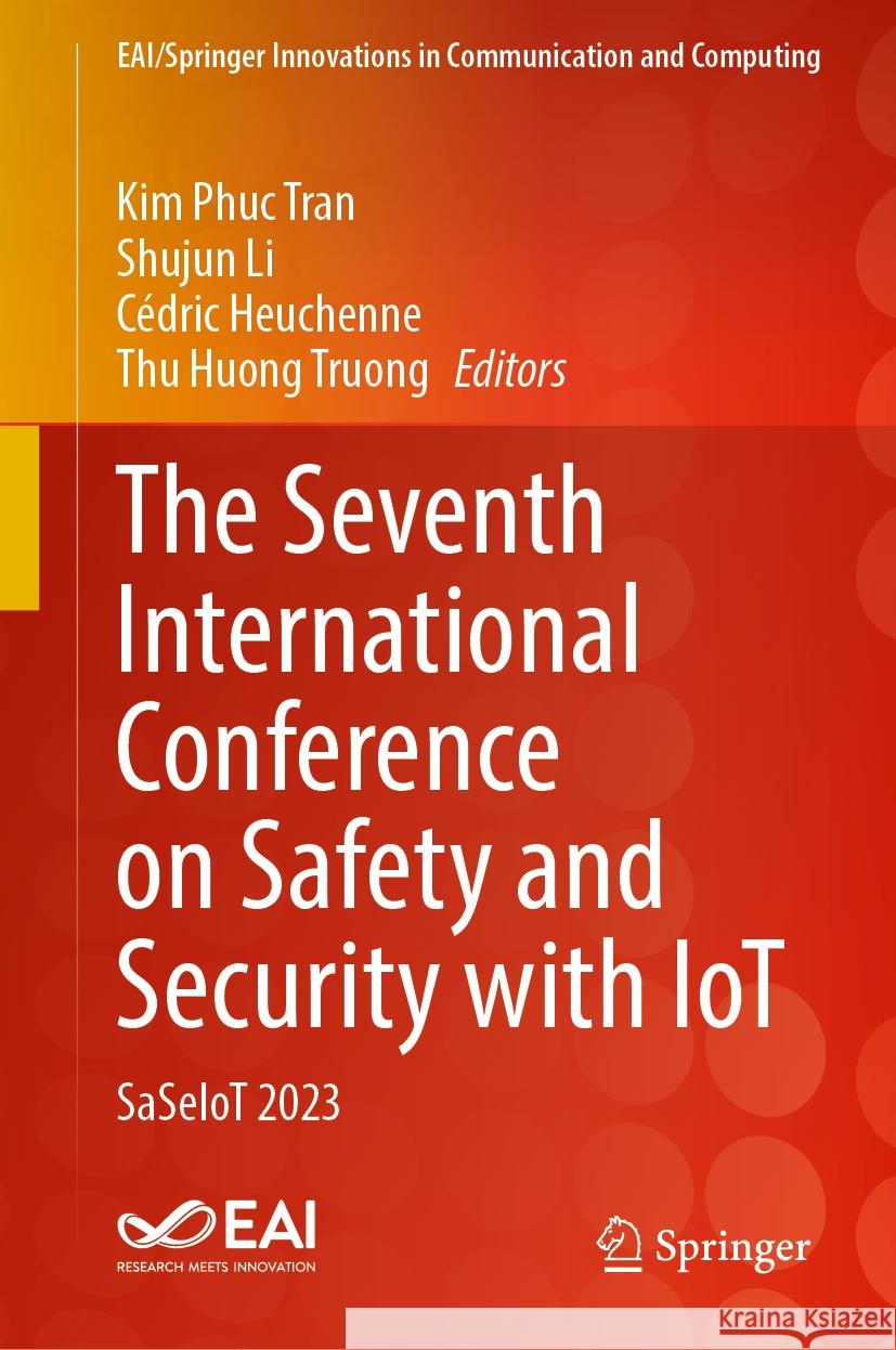 The Seventh International Conference on Safety and Security with Iot: Saseiot 2023 Kim Phuc Tran Shujun Li C?dric Heuchenne 9783031530272 Springer - książka