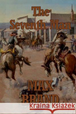 The Seventh Man Max Brand 9781546641629 Createspace Independent Publishing Platform - książka