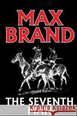 The Seventh Man Max Brand 9781978442122 Createspace Independent Publishing Platform - książka