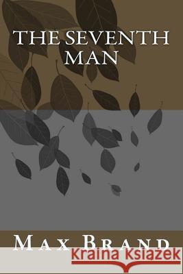 The Seventh Man Max Brand 9781986767118 Createspace Independent Publishing Platform - książka