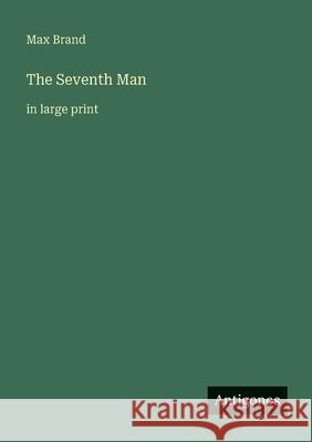 The Seventh Man: in large print Max Brand 9783388080635 Antigonos Verlag - książka