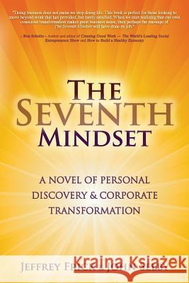 The Seventh Mindset: A Novel of Personal Discovery and Corporate Transformation Jeffrey Frick John Selby 9781482500868 Createspace - książka