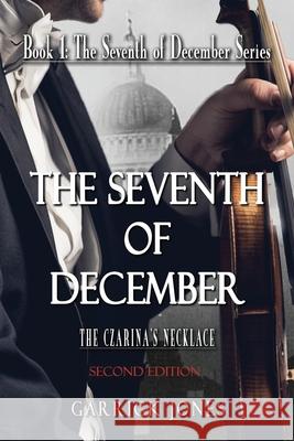 The Seventh of December: The Czarina's Necklace Garrick Jones 9781922440877 Moshpit Publishing - książka