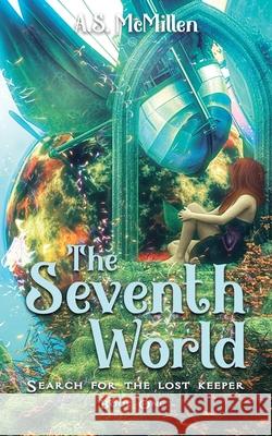 The Seventh World: Search for the Lost Keeper Angie McMillen 9781735593203 Angela Sue McMillen - książka