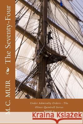 The Seventy-Four M. C. Muir 9781536840087 Createspace Independent Publishing Platform - książka