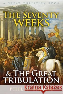 The Seventy Weeks and The Great Tribulation Rotolo, Michael 9781610100069 Great Christian Books - książka