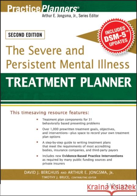 The Severe and Persistent Mental Illness Treatment Planner Jr., Jongsma, Arthur E.; Berghuis, David J.; Bruce, Timothy J. 9781119063056 John Wiley & Sons - książka