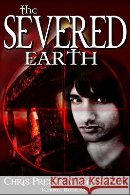 The Severed Earth: Karma, Book I Chris Presta-Valachovic 9781500127343 Createspace - książka