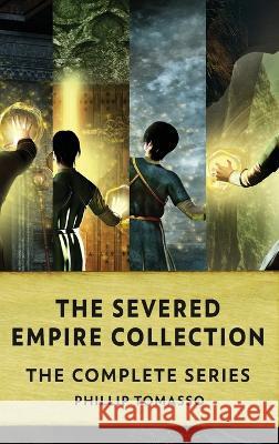 The Severed Empire Collection: The Complete Series Phillip Tomasso   9784824157416 Next Chapter - książka