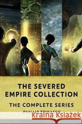 The Severed Empire Collection: The Complete Series Phillip Tomasso   9784824157423 Next Chapter - książka