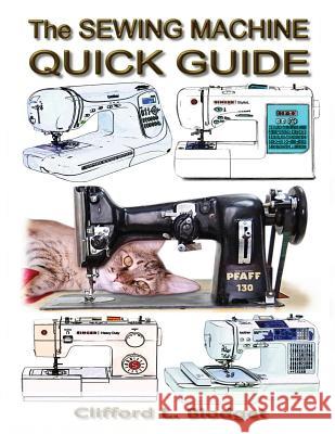 The Sewing Machine Quick Guide Clifford L. Blodget 9780990022732 Blodget Publishing LLC - książka