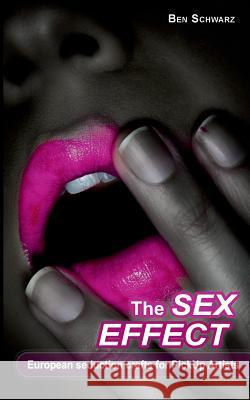 The Sex-Effect: European seduction crafts for PickUp Artists Schwarz, Ben 9783839199800 Books on Demand - książka