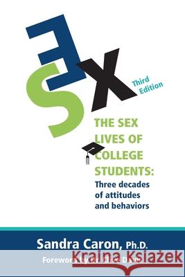 The Sex Lives of College Students: Three Decades of Attitudes and Behaviors Sandra L. Caron Clive M. Davis Val Ireland 9780991260171 Maine College Press, Inc. - książka